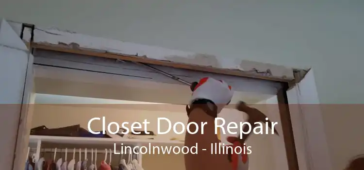 Closet Door Repair Lincolnwood - Illinois