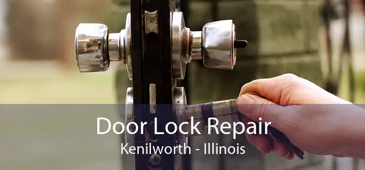 Door Lock Repair Kenilworth - Illinois