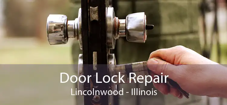 Door Lock Repair Lincolnwood - Illinois