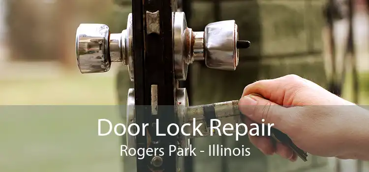 Door Lock Repair Rogers Park - Illinois