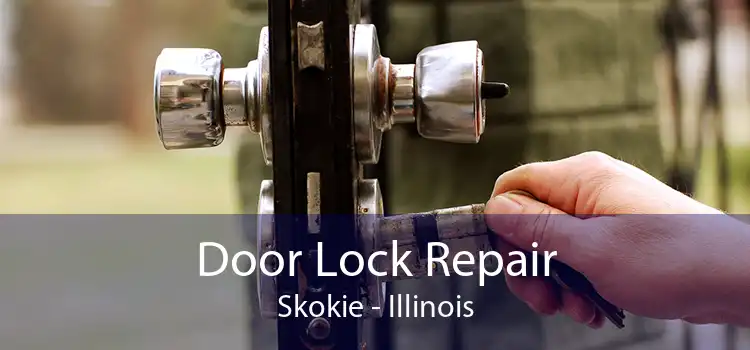 Door Lock Repair Skokie - Illinois