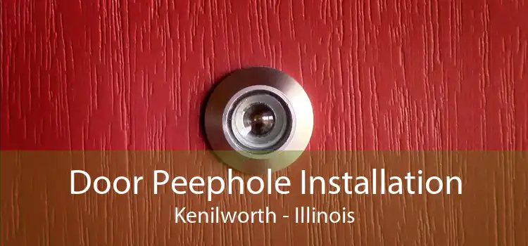 Door Peephole Installation Kenilworth - Illinois