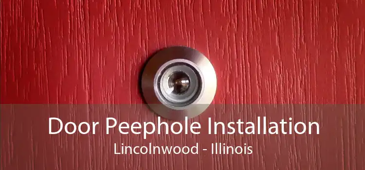 Door Peephole Installation Lincolnwood - Illinois