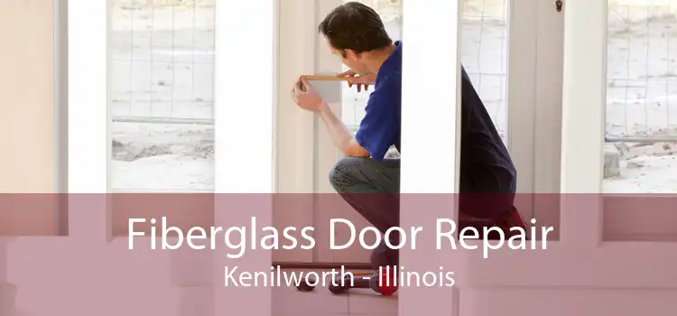 Fiberglass Door Repair Kenilworth - Illinois