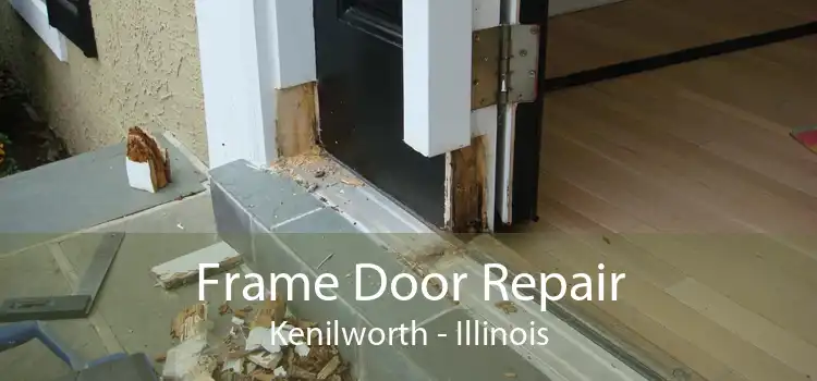 Frame Door Repair Kenilworth - Illinois