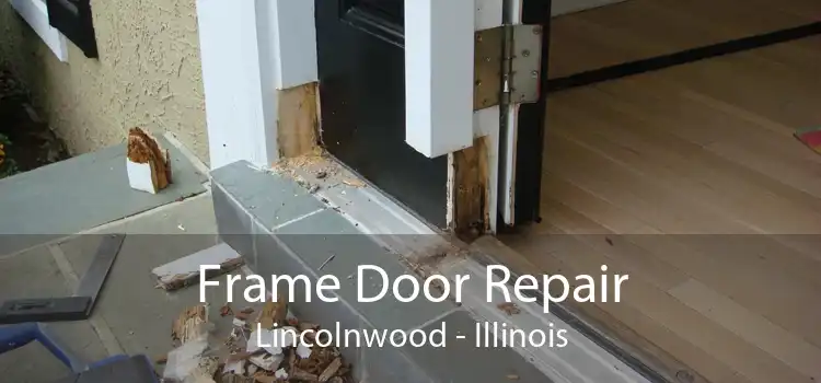 Frame Door Repair Lincolnwood - Illinois