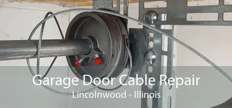 Garage Door Cable Repair Lincolnwood - Illinois