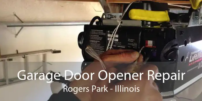 Garage Door Opener Repair Rogers Park - Illinois