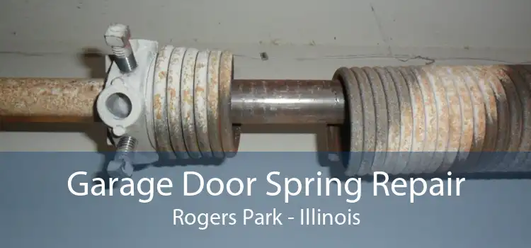 Garage Door Spring Repair Rogers Park - Illinois