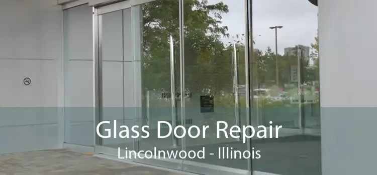 Glass Door Repair Lincolnwood - Illinois