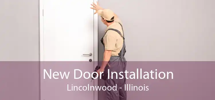 New Door Installation Lincolnwood - Illinois