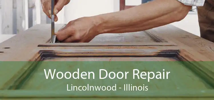 Wooden Door Repair Lincolnwood - Illinois